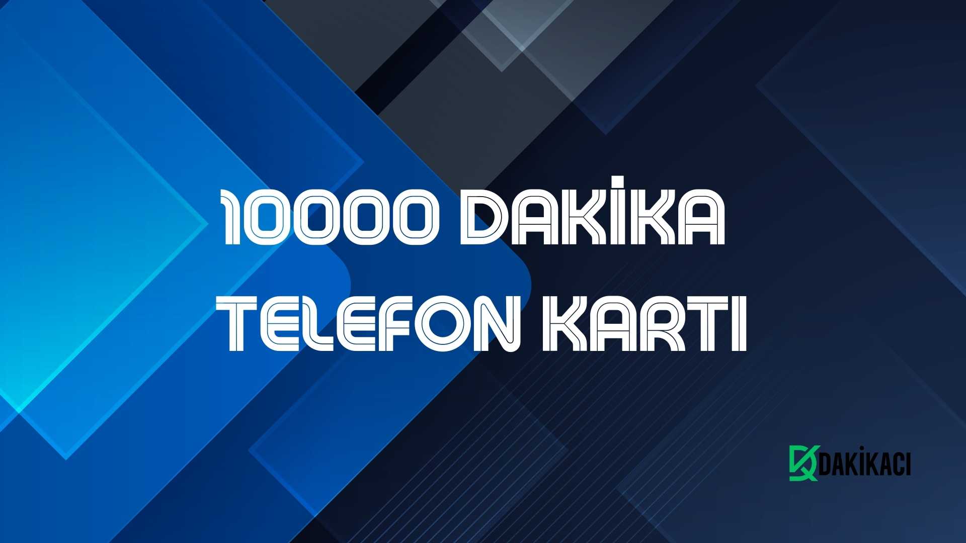 10000 DAKİKA TELEFON KARTI